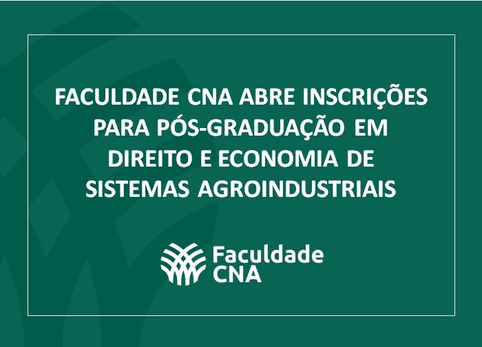 Faculdade CNA abre inscrições para pós-graduação em Direito e Economia de Sistemas Agroindustriais